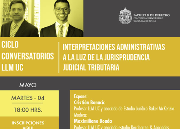 CICLO DE CONVERSATORIOS LLM UC: INTERPRETACIONES ADMINISTRATIVAS A LA LUZ DE LA JURISPRUDENCIA JUDICIAL TRIBUTARIA
